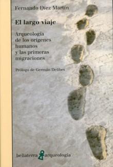 El largo viaje "Arqueología de los orígenes humanos y las primeras migraciones". 