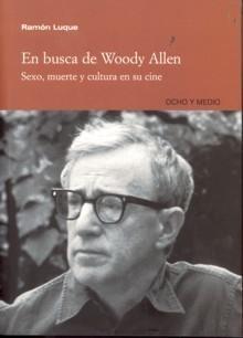 En busca de Woody Allen "Sexo, muerte y cultura en su cine". 
