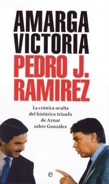 Amarga victoria "La crónica oculta del histórico triunfo de Aznar sobre González". 