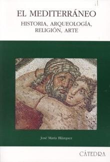 El Mediterráneo "Historia, arqueología, religión, arte". 