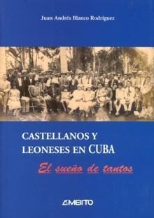 Castellanos y leoneses en Cuba "El sueño de tantos"