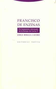 Francisco de Enzinas "Un humanista reformado en la Europa de Carlos V"