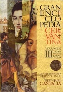 Gran Enciclopedia Cervantina - III: Casa de moneda-Juan de la Cueva. 