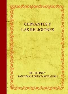 Cervantes y las religiones. "Actas del coloquio internacional asociación cervantistas". 