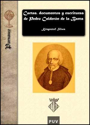 Cartas, documentos y escrituras de Pedro Calderón de la Barca. 