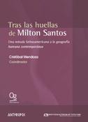 Tras las huellas de Milton Santos "una mirada latinoamericana a la geografía humana contemporánea"