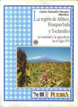 La región de Atlixco, Huaquechula y Tochimilco. La sociedad y la agricultura en el siglo XVI. 