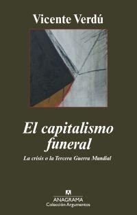 El capitalismo funeral "La crisis o la tercera guerra mundial". 