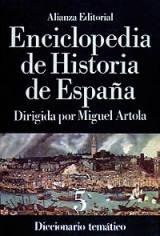 Enciclopedia de Historia de España - 5: Diccionario temático "(Dirigida por Miguel Artola)". 