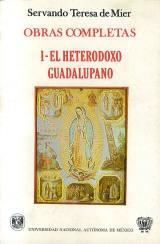 Obras Completas. El heterodoxo guadalupano - (2 Vols.). 