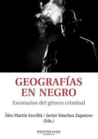 Geografías en negro "Escenarios del género criminal". 