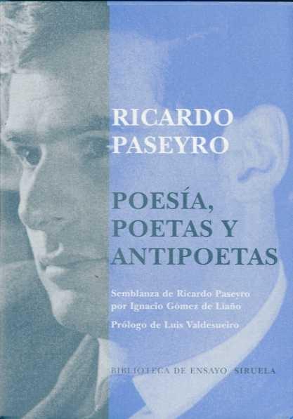 Poesía, poetas y antipoetas "SEMBLANZAS DE RICARDO PASEYRO POR IGNACIO GOMEZ DE LIAÑO". 