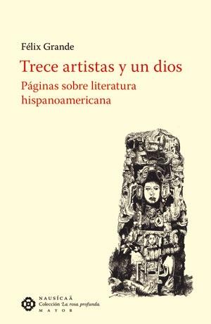 Trece artistas y un dios "páginas sobre literatura hispanoamericana"