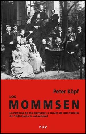 Los Mommsen "La historia de los alemanes a través de una familia de 1848 hast". 