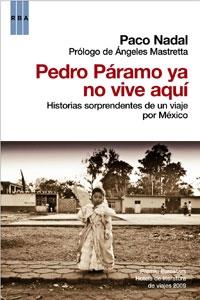 Pedro Páramo ya no vive aquí "Historias sorprendentes de un viaje por México". 