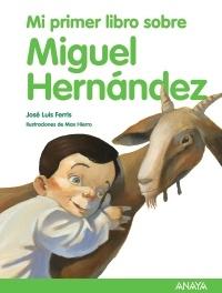 Mi primer libro sobre Miguel Hernández. 