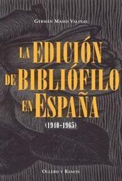 La edición de bibliófilo en España, ( 1940-1965 ). 
