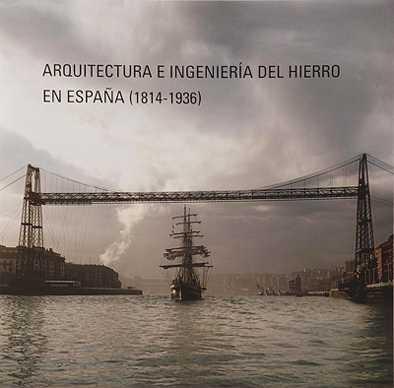 Arquitectura e ingeniería del hierro en España, 1815-1936. 