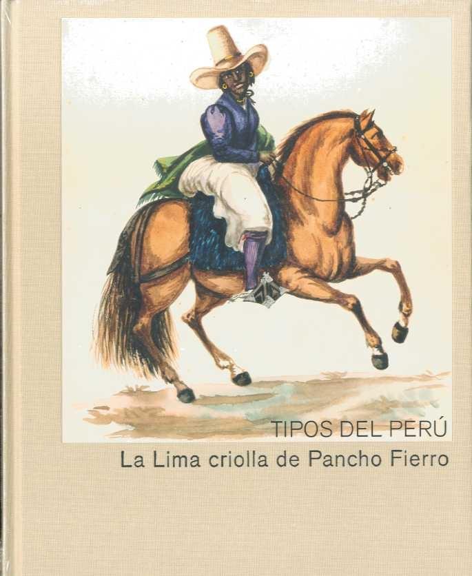 Tipos del Peru "LA LIMA CRIOLLA DE PANCHO FIERRO". 