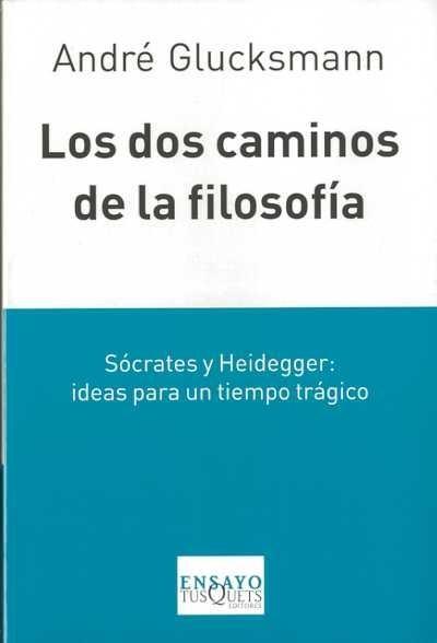 Los dos caminos de la Filosofía "Sócrates y Heidegger: ideas para un tiempo trágico". 