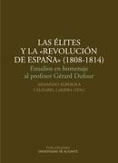 Las élites y la "revolución de España" (1808-1814). Estudios en homenaje al profesor Gérard Dufour