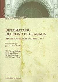 Diplomatario del Reino de Granada + DVD "Registro general del Sello 1504". 