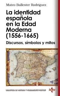 La identidad española en la Edad Moderna (1556 - 1665) "Discursos, símbolos y mitos". 
