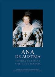 Ana de Austria "Infanta de España y reina de Francia"