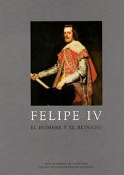 Felipe IV: el hombre y el reinado. 