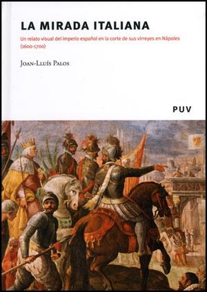 La mirada italiana "Relato visual del imperio español en la corte de sus virreyes en Napoles (1600-1700)". 
