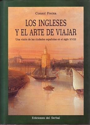 Los ingleses y el arte de viajar "Una visión de las ciudades españolas en el siglo XVIII". 