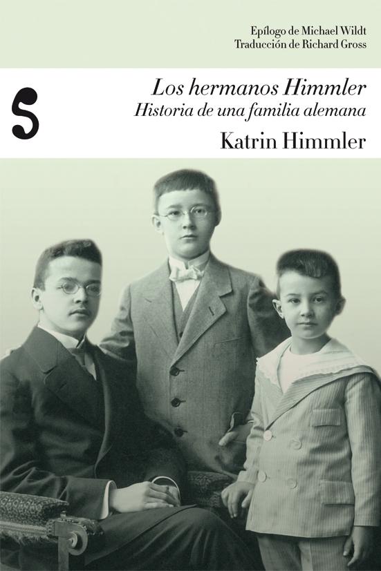 Los hermanos Himmler: Historia de una familia alemana. 