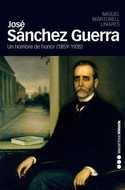 José Sánchez Guerra, un hombre de honor (1859-1935). 
