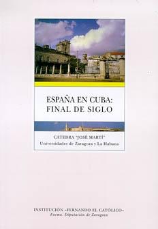 España en Cuba: Final de siglo "Conferencias  del Curso celebrado en 1998"