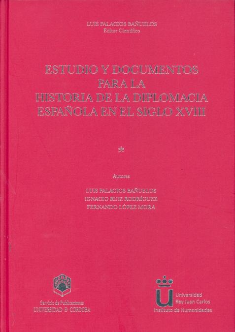 Estudio y documentos para la historia de la diplomacia española en el siglo XVIII. 
