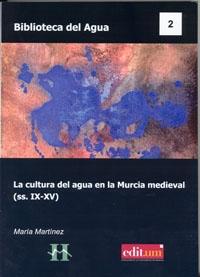 La cultura del agua en la Murcia medieval (ss.IX-XV). 