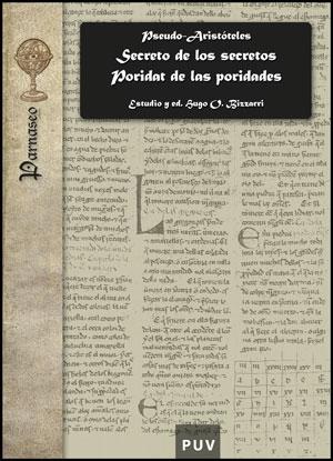 Secreto de los secretos. Poridat de las poridades "Versiones castellanas del Pseudo-Aristóteles Secretum Secretorum". 