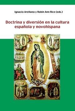 Doctrina y diversión en la cultura española y novohispana.. 