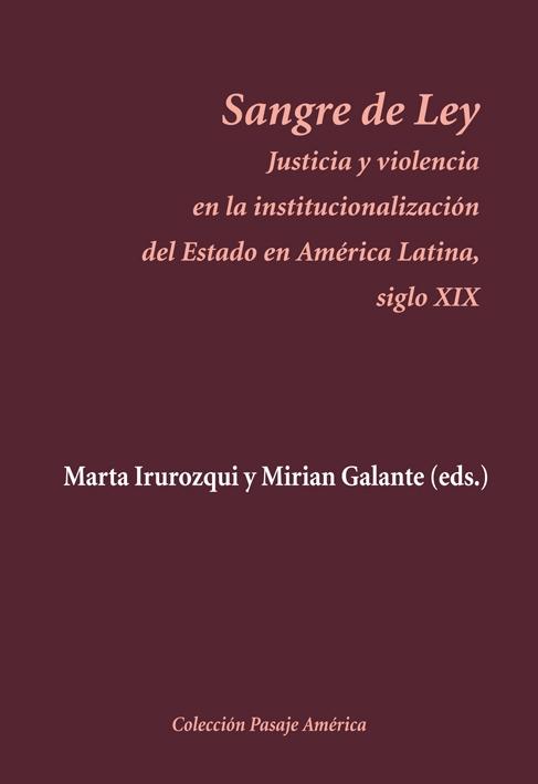 Sangre de Ley "Justicia y violencia en la institucionalización del Estado en América". 