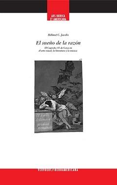 El sueño de la razón. El "Capricho 43" de Goya en el arte visual, la literatura "y la música". 
