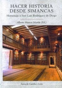 Hacer historia desde Simancas "Homenaje a José Luis Rodríguez de Diego". 
