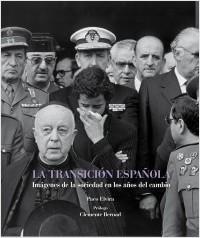 La transición española. Imagenes de la sociedad en los años del cambio. 