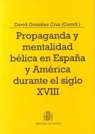 Propaganda y mentalidad bélica en España y América durante el siglo XVIII. 