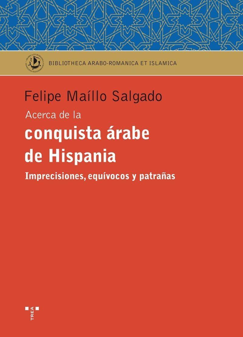 Acerca de la conquista árabe de Hispania "Imprecisiones, equívocos y patrañas".