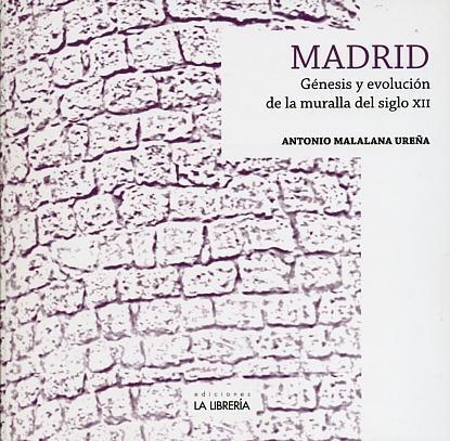 Madrid "génesis y evolución de la muralla del siglo XII". 