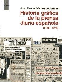 Historia gráfica de la prensa diaria española (1758-1976). 