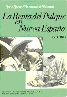 La renta del pulque en Nueva España. 1663 - 1810