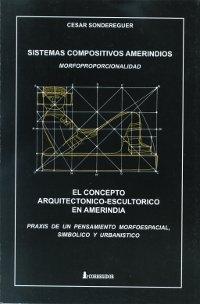 Sistemas compositivos amerindios. Morfoproporcionalidad "El concepto arquitectónico-escultórico en Amerindia". 