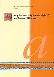 Arquitectura religiosa del siglo XVI en España y Ultramar. 