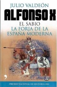 Alfonso X el sabio "La forja de la España moderna".